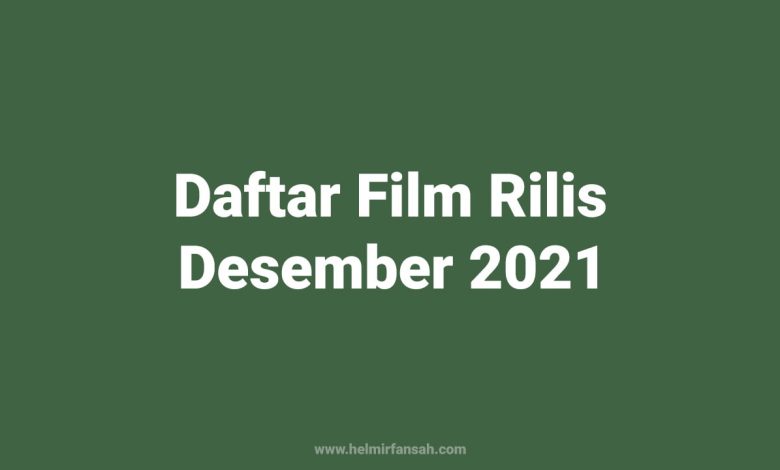 Daftar Film Rilis Desember 2021