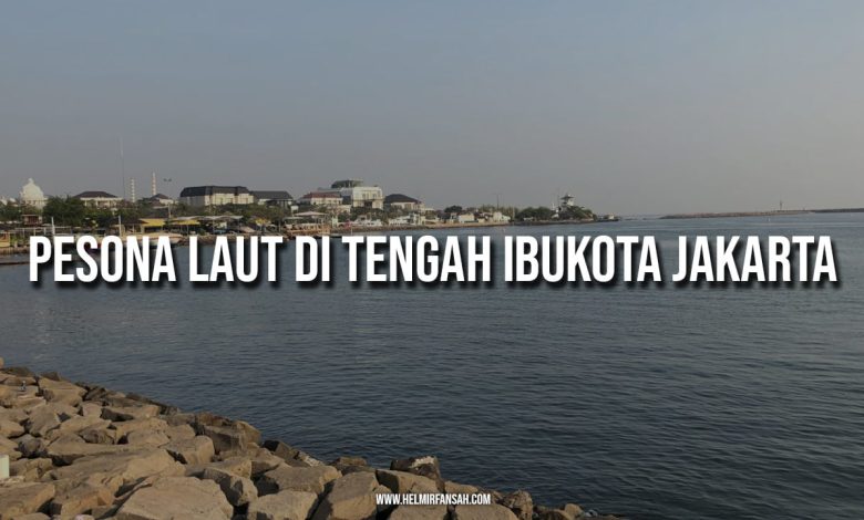 Pesona Laut di Tengah Ibukota Jakarta