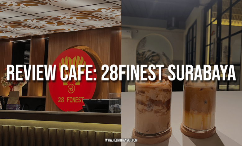 Review Cafe 28Finest Surabaya